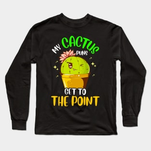 My Cactus Puns Get To The Point Winking Plant Long Sleeve T-Shirt